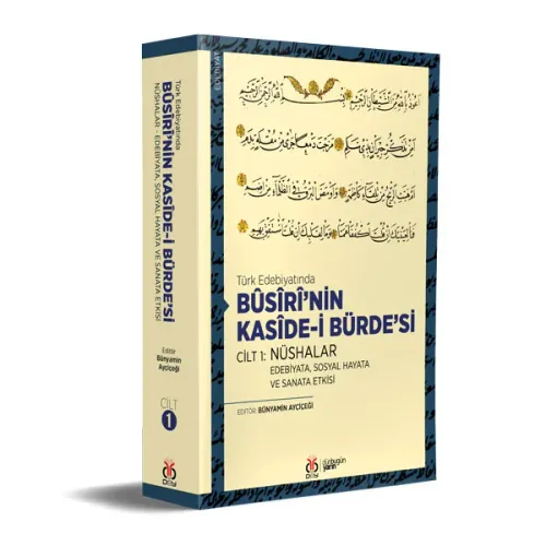 Türk Edebiyatında Bûsîrî’nin Kasîde-i Bürde’si Cilt 1: Nüshalar Bünyam Türk Edebiyatında Bûsîrî’nin Kasîde-i Bürde’si Cilt 1: Nüshalar Bünyam