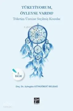 Tüketiyorum Öyleyse Varım?; Tüketim Üzerine Seçilmiş Konular