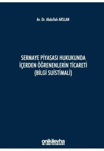 Sermaye Piyasası Hukukunda İçerden Öğrenenlerin Ticareti (Bilgi Suistimali)