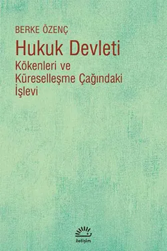 Hukuk Devleti; Kökenleri ve Küreselleşme Çağındaki İşlevi