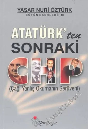 Atatürk'ten Sonraki CHP: Çağı Yanlış Okumanın Serüveni -         2023