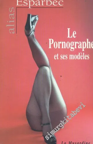 Le Pornographe et Ses Modéles -