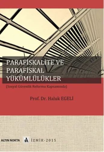 Parafiskalite Ve Parafiskal Yükümlülükler (Sosyal Güvenlik Reformu Kapsamında)