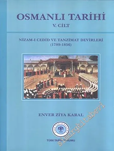 Osmanlı Tarihi, Cilt 5: Nizam-ı Cedid ve Tanzimat Devirleri 1789 - 1856 -         2022