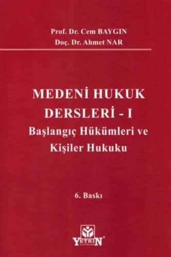 Medeni Hukuk Dersleri - I Başlangıç Hükümleri ve Kişiler Hukuku