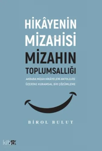 Hikayenin Mizahisi Mizahın Toplumsallığı;Akbaba Mizah Hikayeleri Antolojisi Üzerine Kuramsal Bir Çözümleme