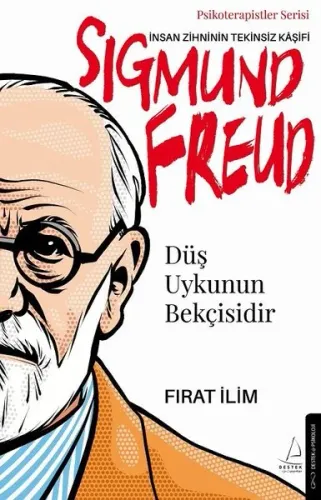 İnsan Zihninin Tekinsiz Kaşifi; Düş Uykunun Bekçisidir;Psikoterapistler Serisi