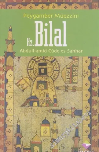 Peygamber Müezzini Hz.Bilal: Bir İnanç ve Sevginin Hikayesi -        2007
