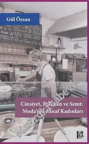 Cinsiyet, Dükkân ve Semt - Moda'nın Esnaf Kadınları -