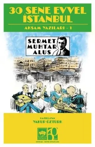 30 Sene Evvel İstanbul;Akşam Yazıları 1