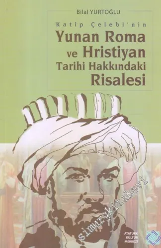 Katip Çelebi'nin Yunan Roma ve Hristiyan Tarihi Hakkındaki Risalesi -        2012