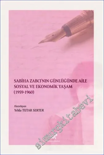 Sabiha Zabcı'nın Günlüğünde Aile Sosyal Ve Ekonomik Yaşam (1959-1960) -         2022