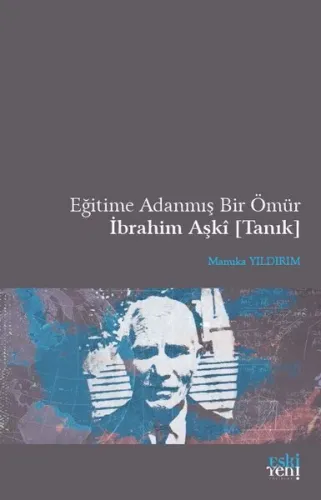 Eğitime Adanmış Bir Ömür İbrahim Aşkî [Tanık]