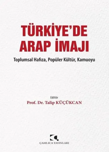 Türkiye'de Arap İmajı;Toplumsal Hafıza, Popüler Kültür, Kamuoyu