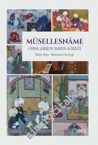 Müsellesname : Osman Şakir'in Manzum Sözlüğü : İnceleme - Metin - Tıpkıbasım - Dizin  -         2019