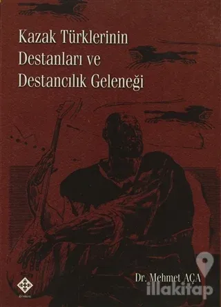 Kazak Türklerinin Destanları ve Destancılık Geleneği