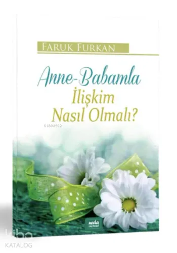 Anne Babamla İlişkim Nasıl Olmalı? | benlikitap.com