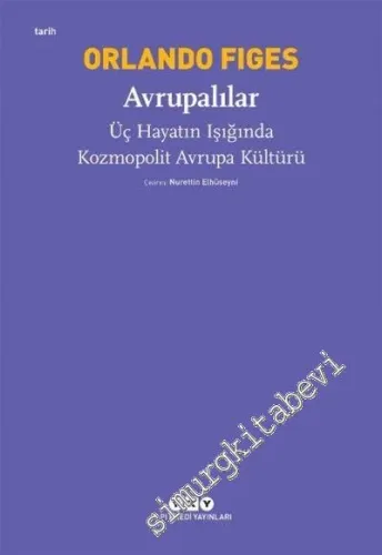 Avrupalılar - Üç Hayatın Işığında Kozmopolit Avrupa Kültürü -