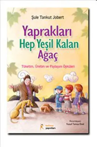 Yaprakları Hep Yeşil Kalan Ağaç; Tüketim, Üretim ve Paylaşım Öyküleri