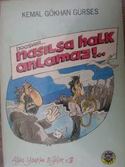 Booşver...Nasılsa Halk Anlamaz!..