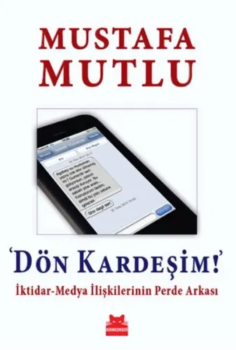 Dön Kardeşim; İktidar-Medya İlişkilerinin Perde Arkası