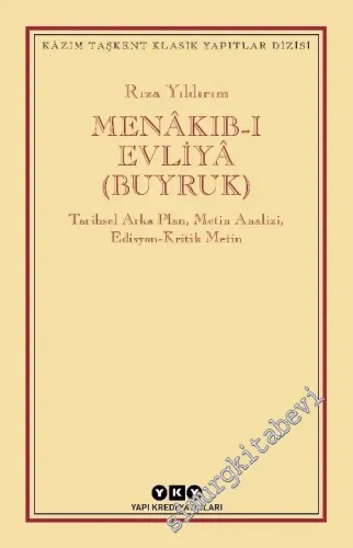 Menakıb-ı Evliya (Buyruk) : Tarihsel Arka Plan - Metin Analizi - Edisyon Kritik Metin -         2022