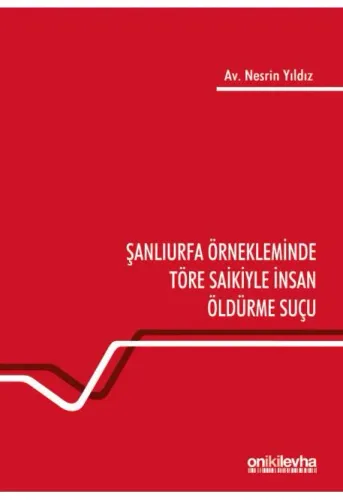 Şanlıurfa Örnekleminde Töre Saikiyle İnsan Öldürme Suçu