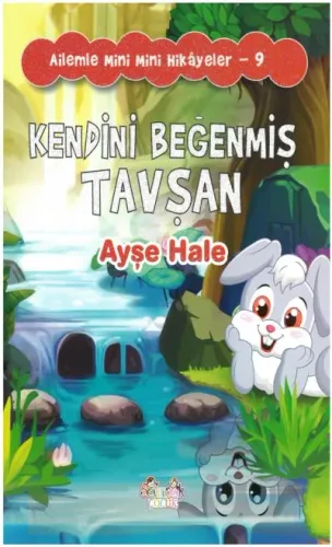 Ailemle Mini Mini Hikayeler-9 Kendini Beğenmiş Tavşan