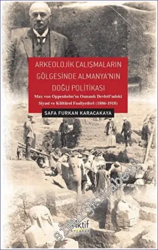 Arkeolojik Çalışmaların Gölgesinde Almanya'nın Doğu Politikası -         2022