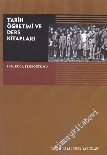 Tarih Öğretimi ve Ders Kitapları: Buca Sempozyumu, 29 Eylül - 1 Ekim 1994 -        2013