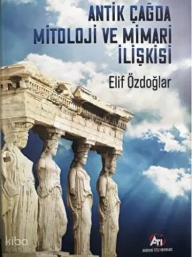 Antik Çağ’Da Mitoloji Ve Mimari İlişkisi