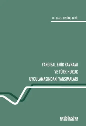 Yargısal Emir Kavramı ve Türk Hukuk Uygulamasındaki Yansımaları
