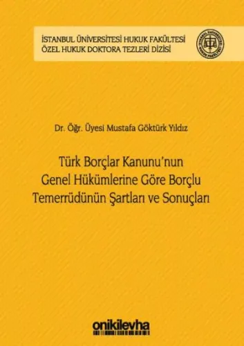 Türk Borçlar Kanunu'nun Genel Hükümlerine Göre Borçlu Temerrüdünün Şartları ve Sonuçları