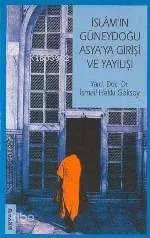 İslam'ın Güneydoğu Asya'ya Girişi ve Yayılışı İsmail Hakkı Göksoy