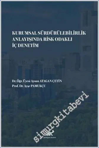 Kurumsal Sürdürülebilirlik Anlayışında Risk Odaklı İç Denetim -