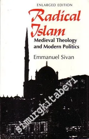 Radical Islam: Medieval Theology and Modern Politics (Enlarged Edition) -