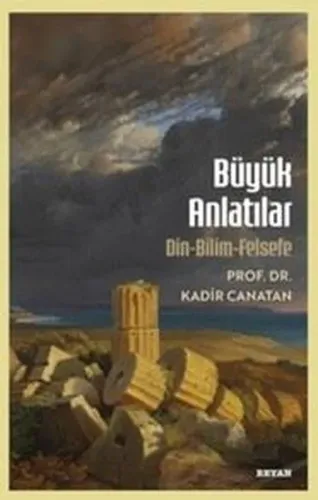 Büyük Anlatılar;Din - Bilim - Felsefe