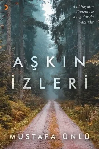 Aşkın İzleri; Akıl Hayatın Dümeni ise Duygular da Yakıtıdır
