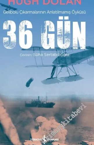 36 Gün : Gelibolu Çıkarmalarının Anlatılmamış Öyküsü -         2020