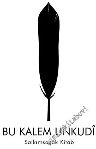 Bu Kalem Unkudi: Salkımsaçak Kitab -