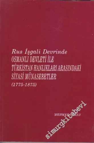 Rus İşgali Devrinde Osmanlı Devleti ile Türkistan Hanlıkları Arasında Siyasi Münasebetler -        1994