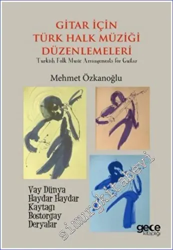 Gitar için Türk Halk Müziği Düzenlemeleri = Turkish Folk Music Arrangements for Guitar -         2023