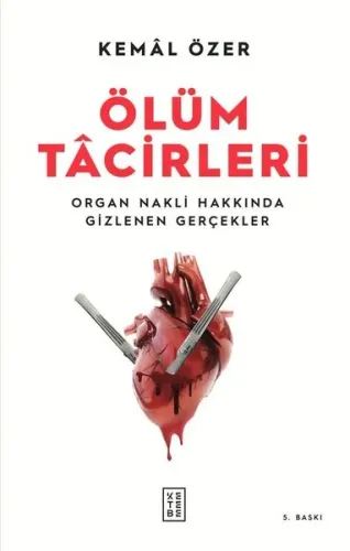Ölüm Tacirleri;Organ Nakli Hakkında Gizlenen Gerçekler