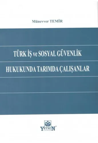 Türk İş ve Sosyal Güvenlik Hukukunda Tarımda Çalışanlar