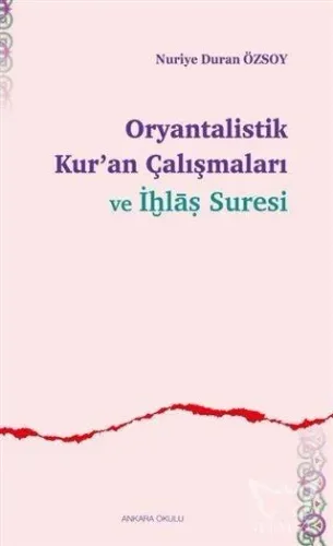 Oryantalistik Kur'an Çalışmaları ve İhlâs Suresi
