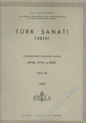 Türk Sanatı Tarihi - Menşeinden Bugüne Kadar Heykel Oyma ve Resim - Fasikül 2  Cilt 3