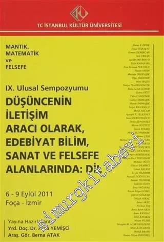 Mantık, Matematik ve Felsefe: 9. Ulusal Sempozyumu : Düşüncenin İletişim Aracı Olarak, Edebiyat Bilim, Sanat ve Felsefe Alanlarında Dil (6 - 9 Eylül 2011) -