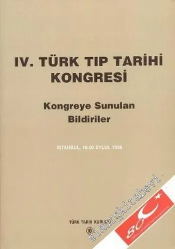 4. Türk Tıp Tarihi Kongresi - Kongreye Sunulan Bildiriler, İstanbul, 18-20 Eylül 1996 -         2003