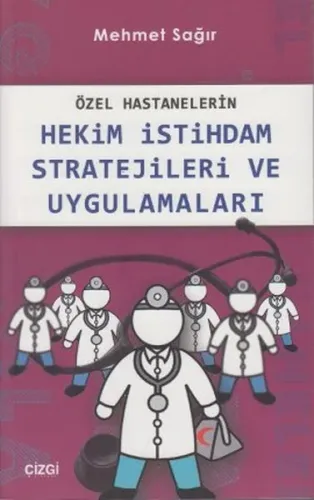 Özel Hastanelerin Hekim İstihdam Stratejileri ve Uygulamaları
