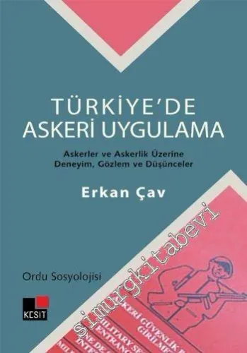 Türkiye'de Askeri Uygulama: Askerler ve Askerlik Üstüne Deneyim, Gözlem ve Düşünceler: Ordu Sosyolojisi -         2012